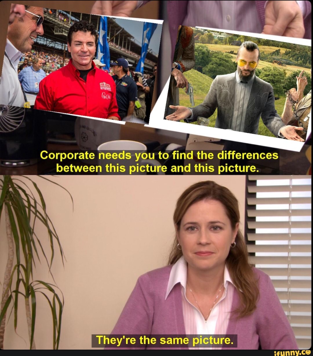 Corporate needs you to find the differences between this picture and ...
