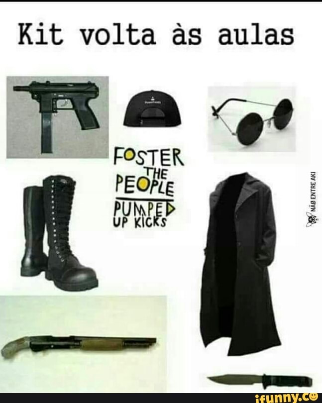Kit volta às aulas
FOSTER
PEORE
PUMPED
UP KICKS