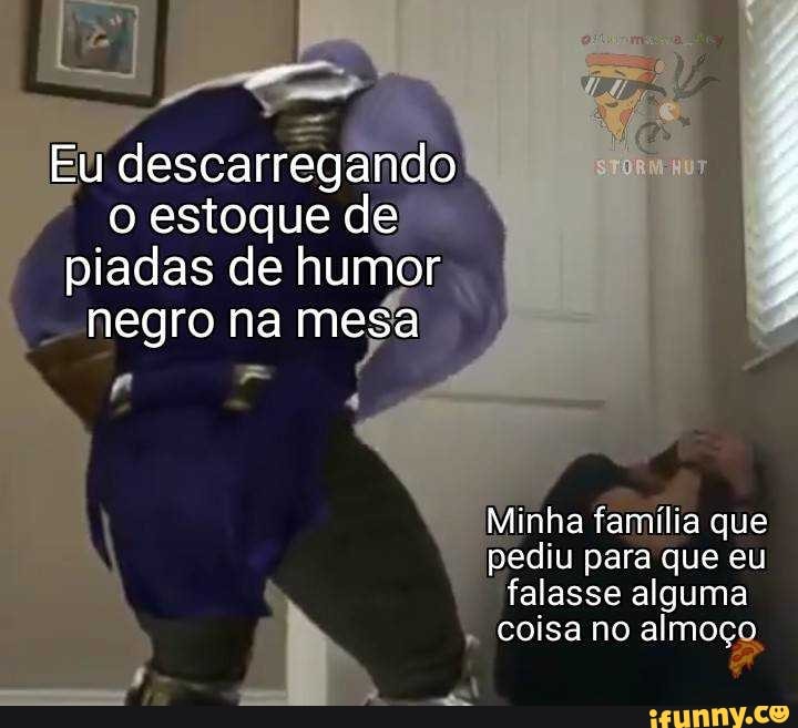 u descarregando
o estoque de
piadas de humor mega
