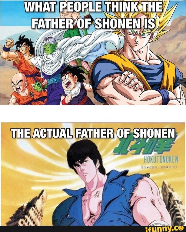Ii Shonen Ii WHAT PEOPLE THINK-THE / FATHER'OF SHONEN IS) THE ACTUAL SHONEN - iFunny