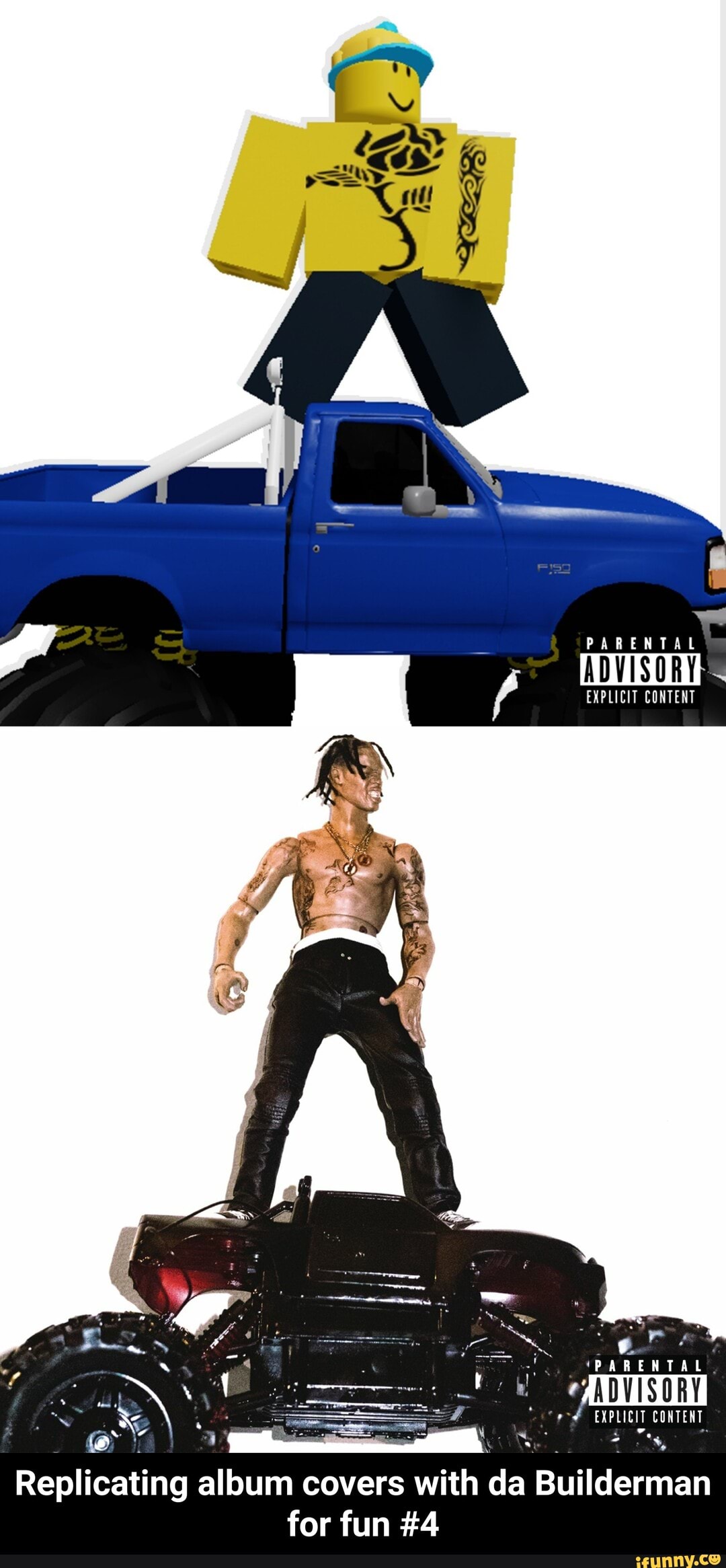 PARENTAL
ADVISORY
EXPLICIT CONTENT
'PARENTAL
ADVISORY
EXPLICIT CONTENT
. 3 wey
Replicating album covers with da Builderman for fun #4 - Replicating album covers with da Builderman for fun #4