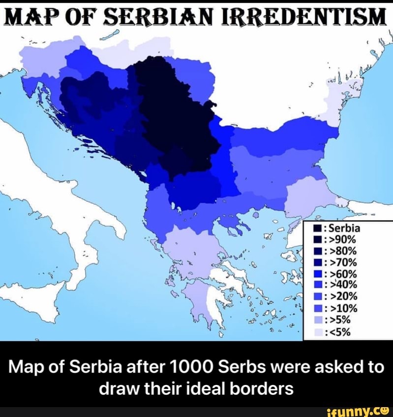 MAP OF SERBIAN IRREDENTISM Map of Serbia after 1000 Serbs were asked to ...