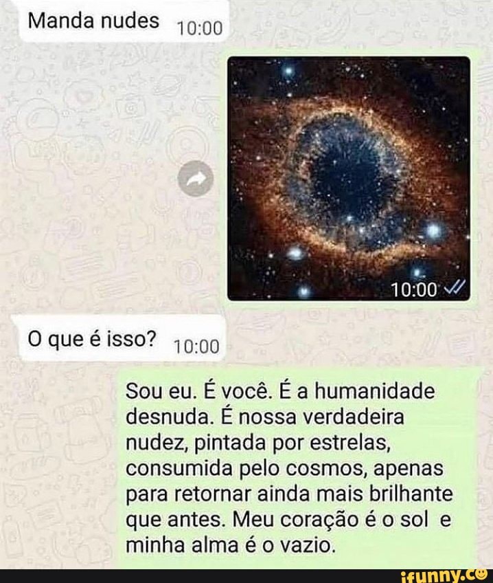 Manda Nudes O Que Isso Sou Eu Voc A Humanidade Desnuda Nossa Verdadeira Nudez