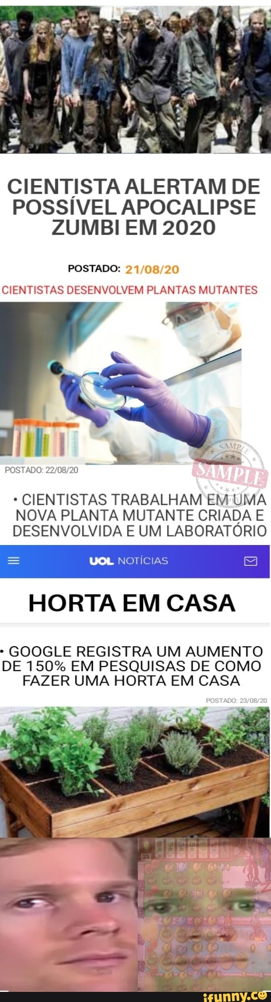 CIENTISTA ALERTAM DE POSSIVEL APOCALIPSE ZUMBI EM 2020
POSTADO:
CIENTISTAS DESENVOLVEM PLANTAS MUTANTES
POSTADO:
* CIENTISTAS TRABALHAM EM UMA NOVA PLANTA MUTANTE CRIADA E DESENVOLVIDA E UM LABORATÓRIO
UOL NOTÍCIAS
HORTA EM CASA
GOOGLE REGISTRA UM AUMENTO DE 150% EM PESQUISAS DE COMO FAZER UMA HORTA EM CASA
POSTADO: