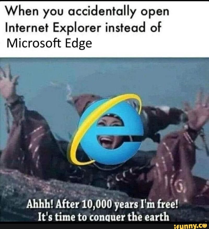 When you accidentally open Internet Explorer instead of Microsoft Edge ...