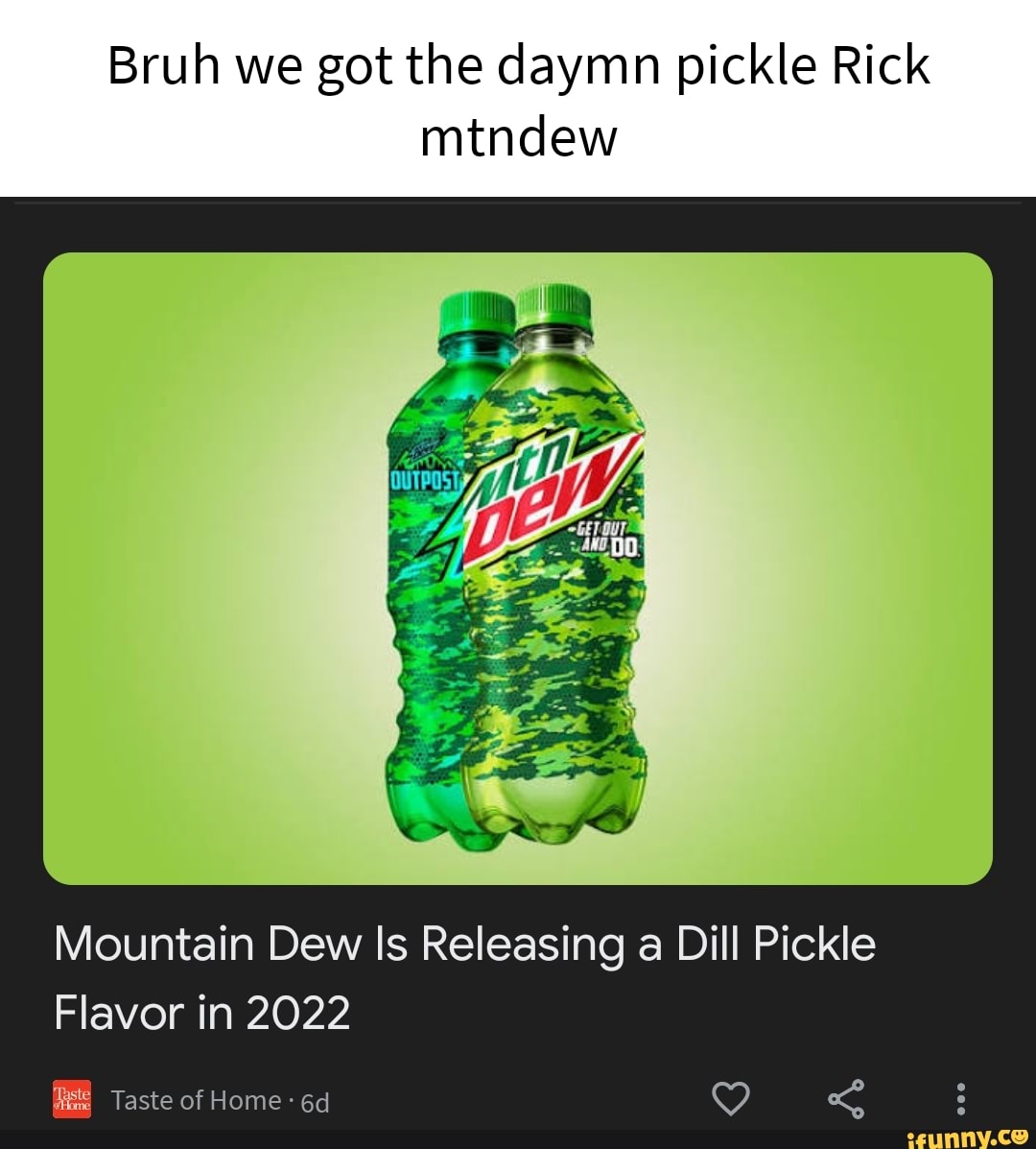 Bruh we got the daymn pickle Rick mtndew Mountain Dew Is Releasing a