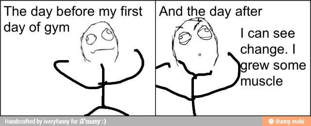 The day before my first
day of gym 6 a
And the day after Icansee