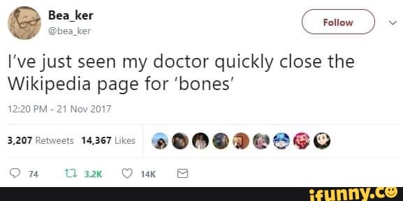 I Vejust Seen My Doctor Quickly Close The Wikipedia Page For Bones 10 Wrzv Haw Zur 3 7 Renee S 14 357 Likes ª ª E E ª O Ifunny