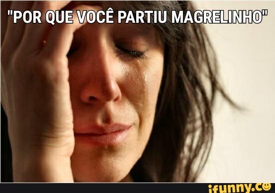 "POR QUEJVOCÊ PARTIU MAGREINHO;