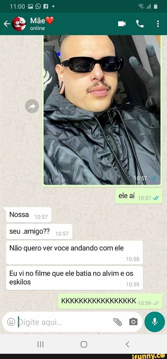 1700
OR
Mãe
online
ele aí
Nossa seu amigo?
Não quero ver voce andando com ele
Eu vi no filme que ele batia no alvim e os eskilos
KKKKKKKKKKKKKKKKK
(4)
O Digite aqui...
