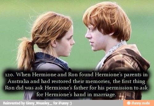 120. hen
Hermione and Ron found Hermione's parents in
Australia and had restored their memories,
the first thing
Ron did was
ask Hermione's father for his permission to ask.
