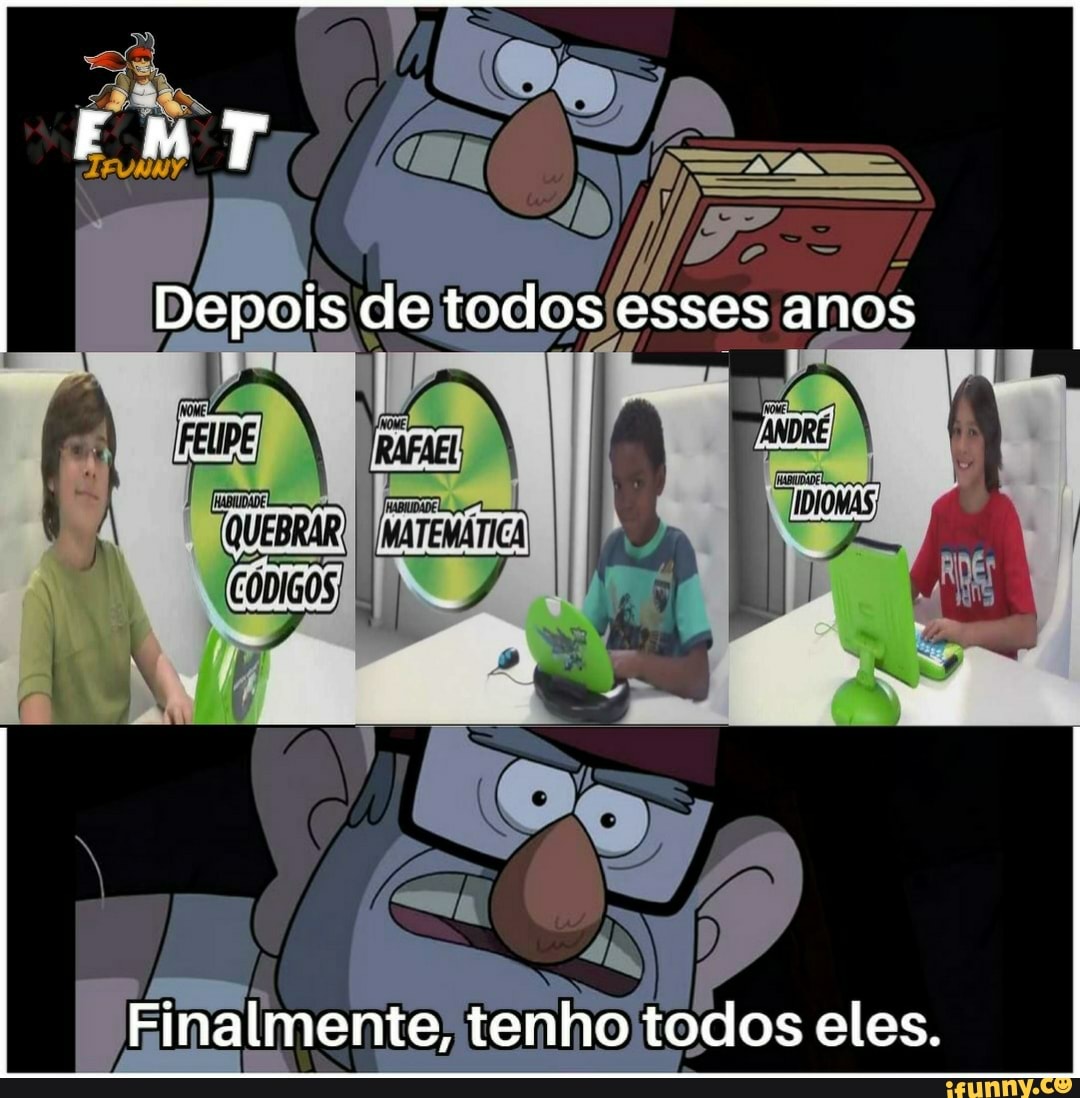 Depois de todos esses anos
MATEMATICA
Finalmente, tenho todos eles.