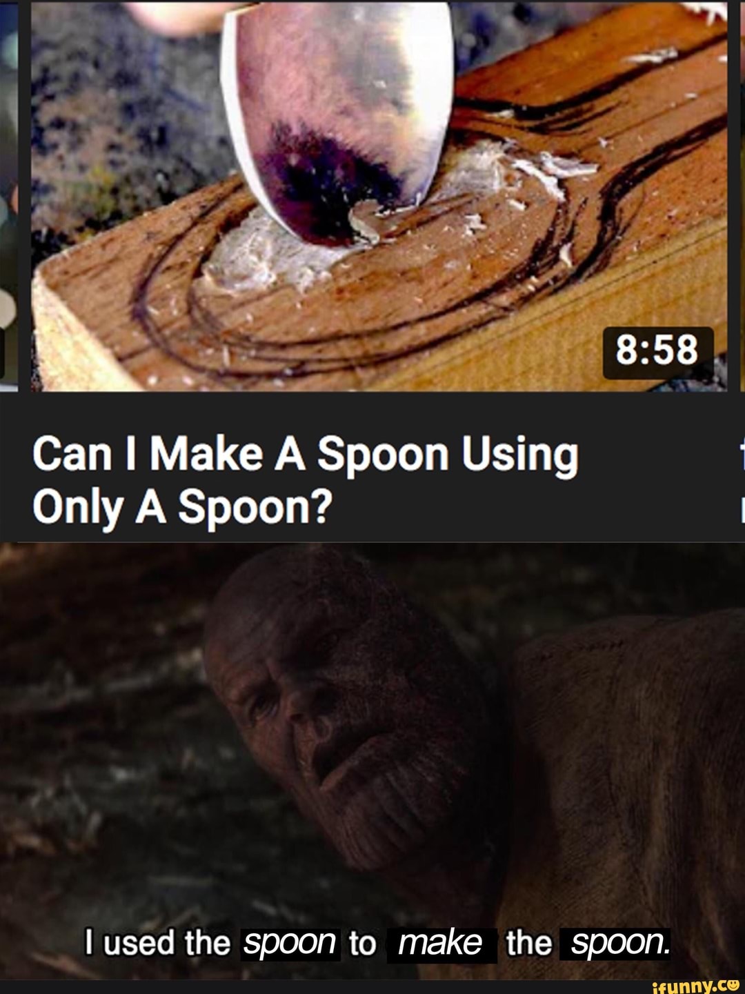 Can I Make A Spoon Using 1 Only A Spoon? I Iuséd the spoon to make the