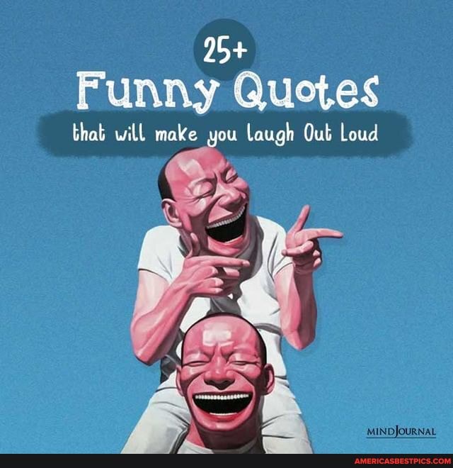 25+ Funny Quotes that will make you laugh Out Loud - America’s best ...