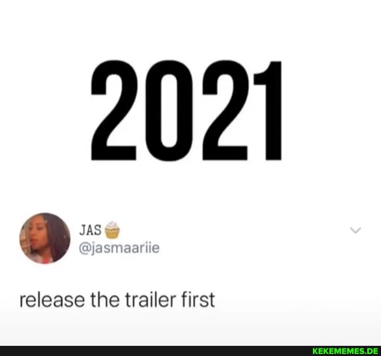2021
release the trailer first