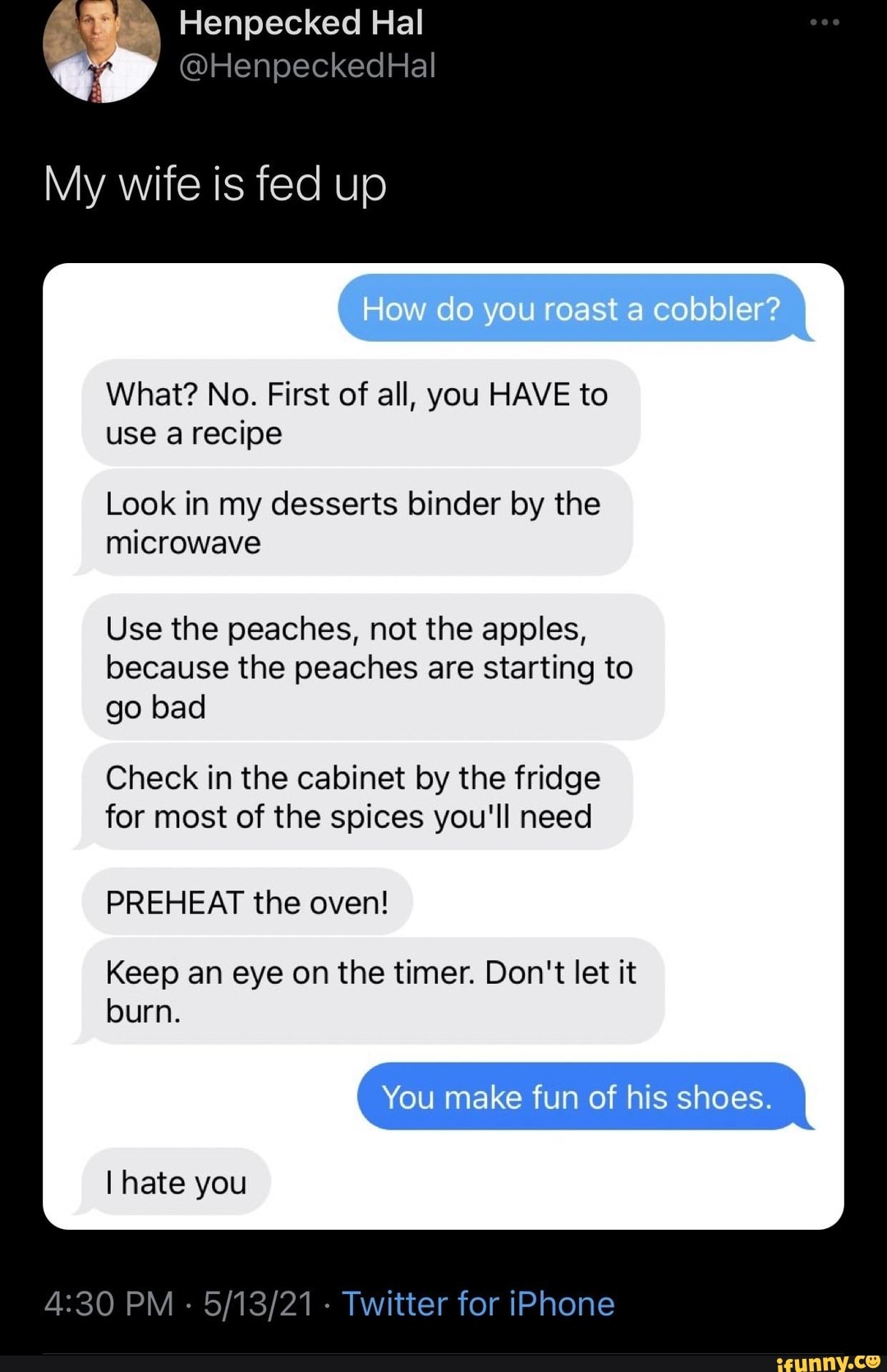 My Wife Is Fed Up How Do You Roast Cobbler What No First Of All You