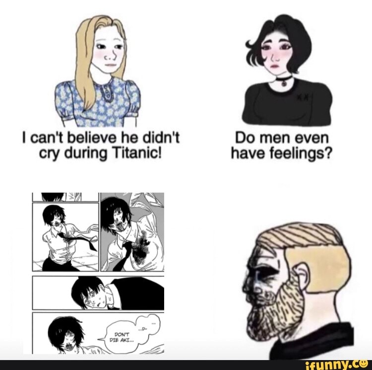 Believe He Didnt Do Men Even Cry During Titanic Have Feelings Ifunny 