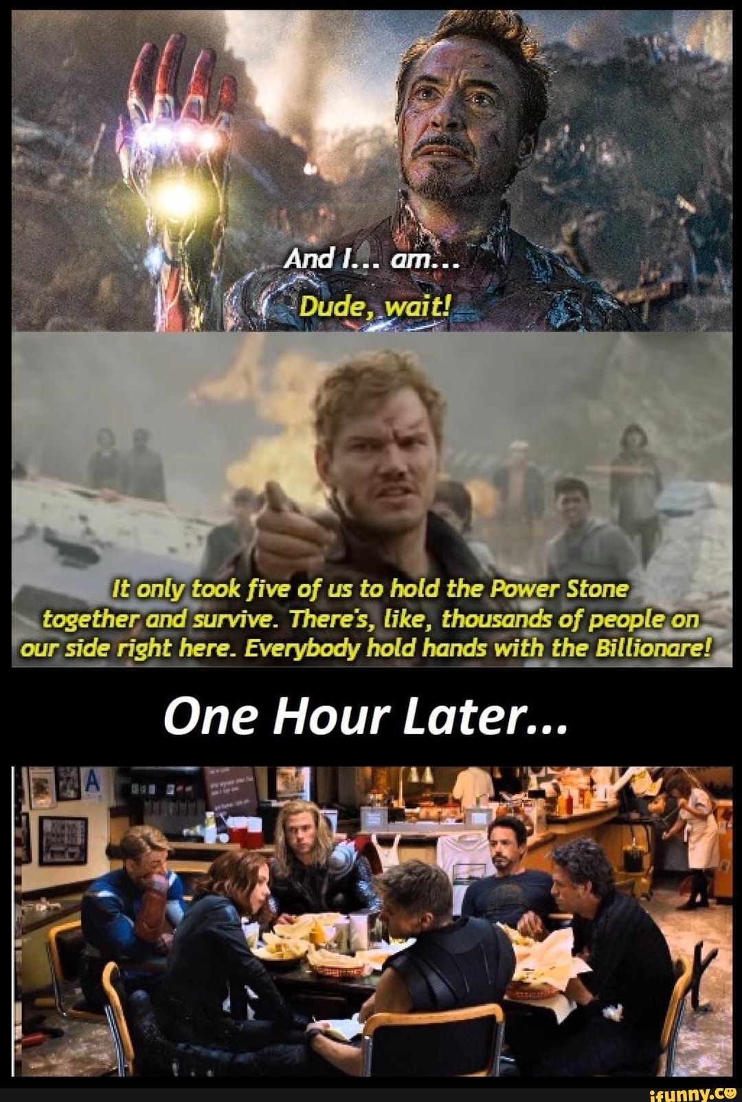 7
It onl
Bee ie of te ha the
together, a d
survive. There's, like, É
of peopl on"
our.
"our side
right
here
here. Everybody hold hands with the Billionare!
One Hour Later...