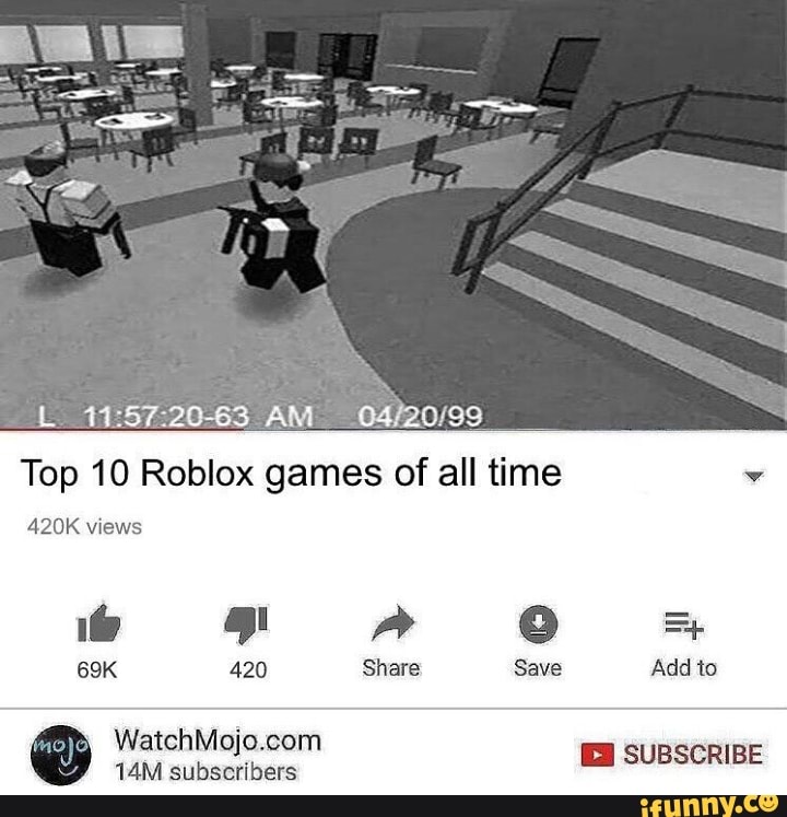 L 11 57 20453 Am 04 20 99 Top 10 Roblox Games Of All Time 420k Views Ifunny - 99 rated roblox games