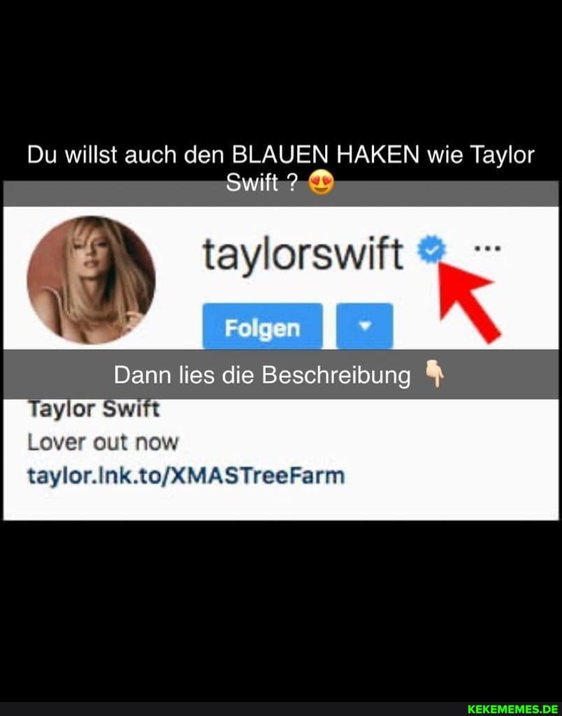 Du willst auch den BLAUEN HAKEN wie Taylor
Swift
taylorswiit
Folgen
Dann lies die Beschreibung &
Lover out