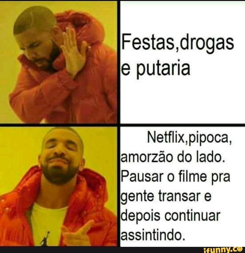 Netflix,pipoca,
amorzão do lado.
Pausar o filme pra
gente transar e
depois continuar
assintindo.