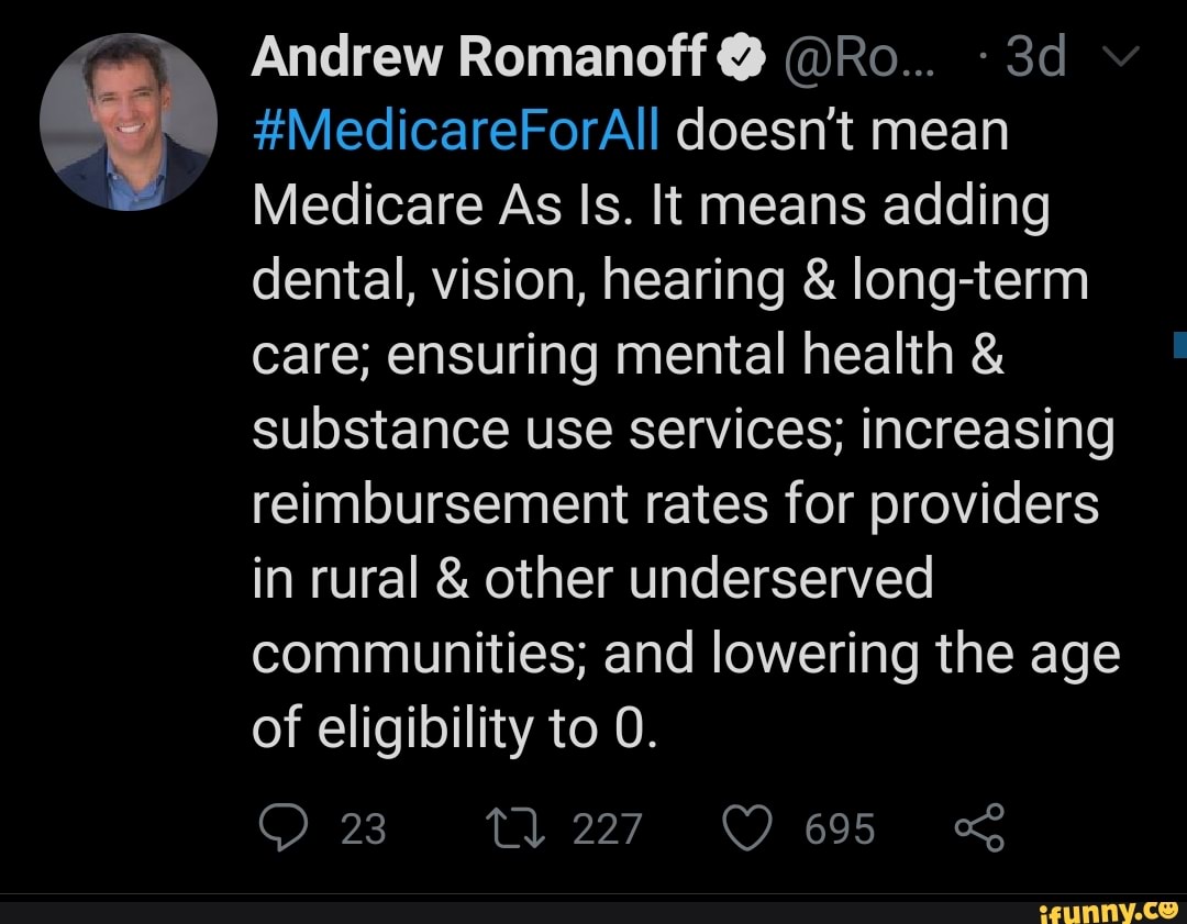 MedicareForAll doesn't mean Medicare As Is. It means adding dental