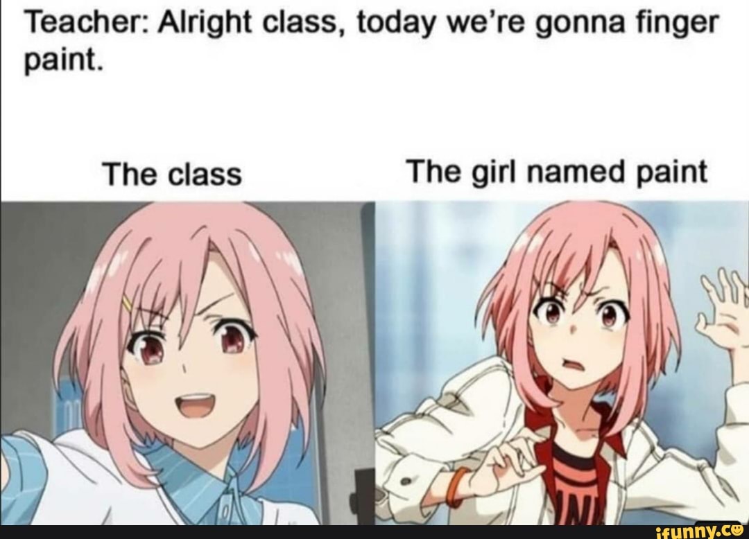 Teacher Alright class, today we're gonna finger paint. The class The