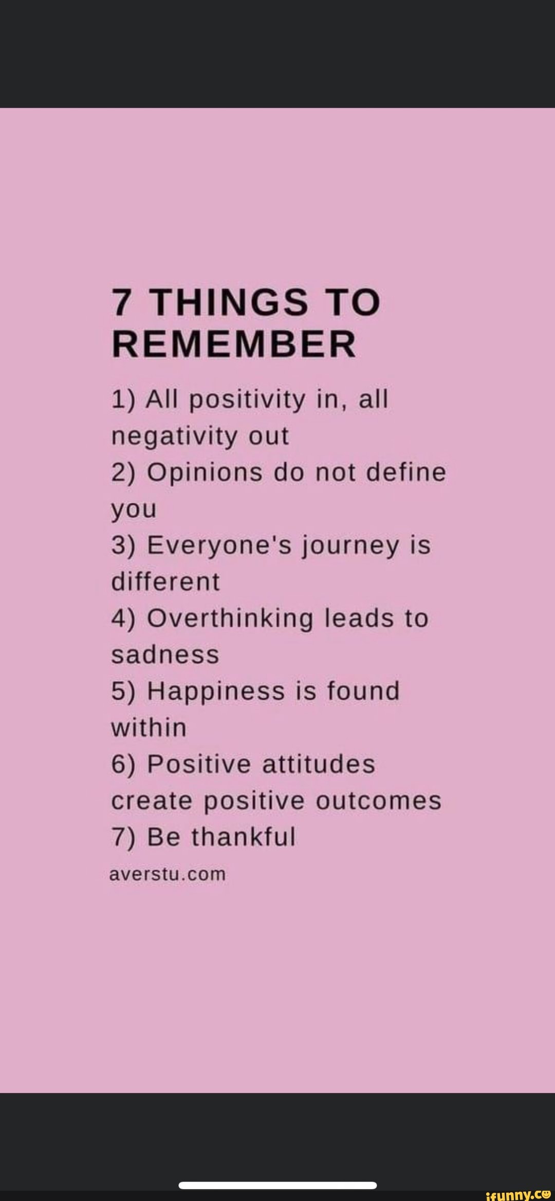 7 THINGS TO REMEMBER 1) All positivity in, all negativity out 2 ...