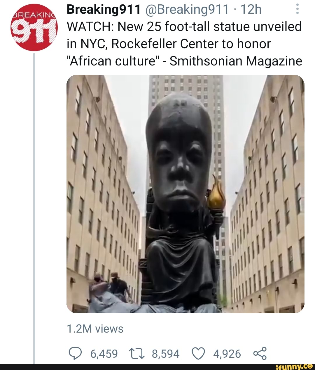 Breaking11 @Breaking911
AREA
WATCH: New 25 foot-tall statue unveiled in NYC, Rockefeller Center to honor
"African culture" - Smithsonian Magazine
1.2M views
6459 8594 4926