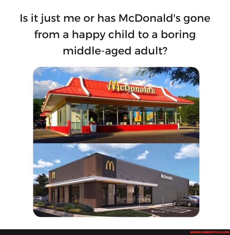Is it just me or has McDonald's gone from a happy child to a boring middle-aged adult?