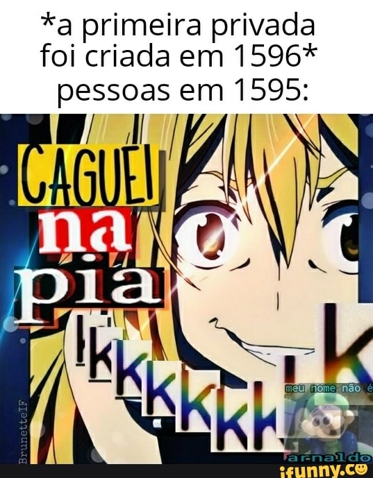 *a primeira privada foi criada em 1596* pessoas em 1595: