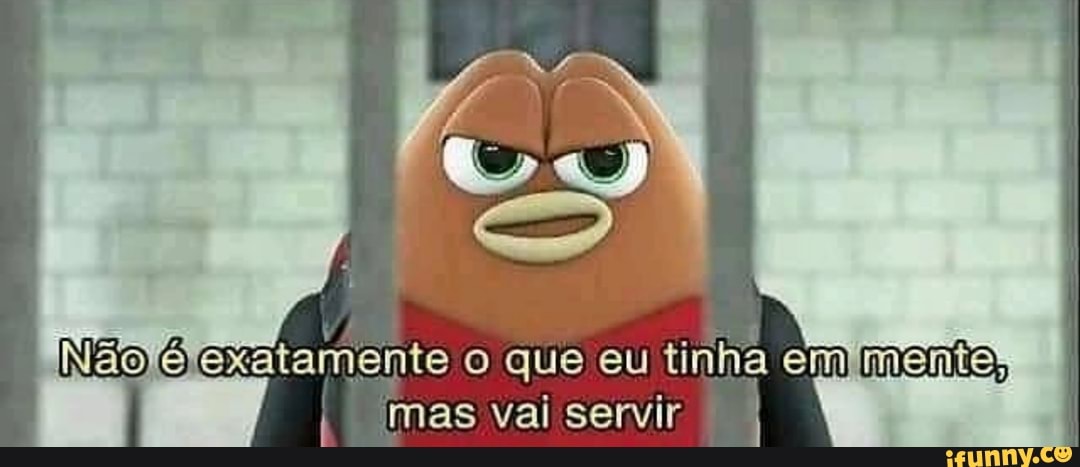 INãolelexatamente o que eu tinha emimente"
mas vai servir