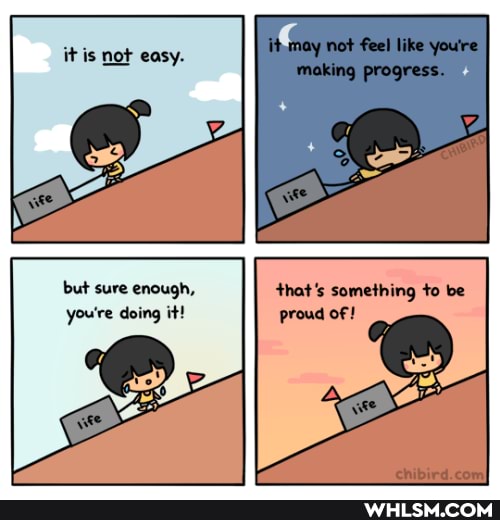 Gal
it is not easy.
but sure enough, that's something to be you're doing it! proud of!