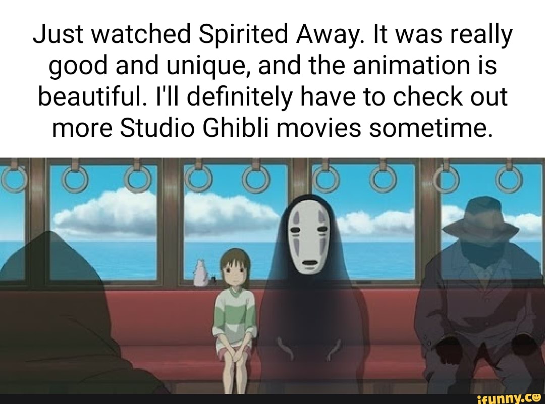 Just Watched Spirited Away. It Was Really Good And Unique, And The ...