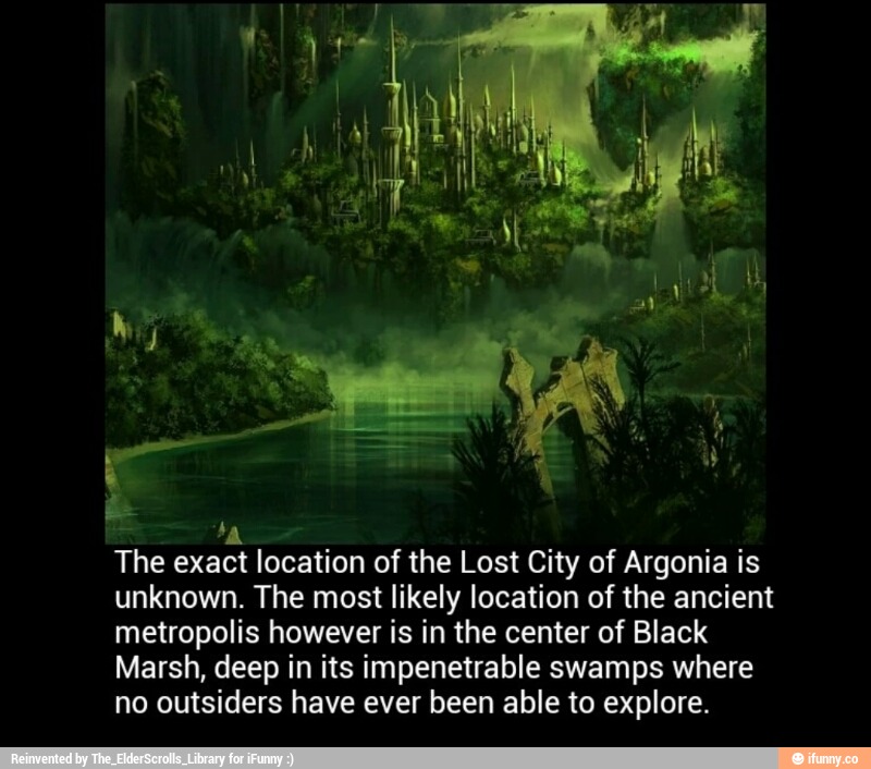 The exact location of the Lost City of Argonia is unknown. The most