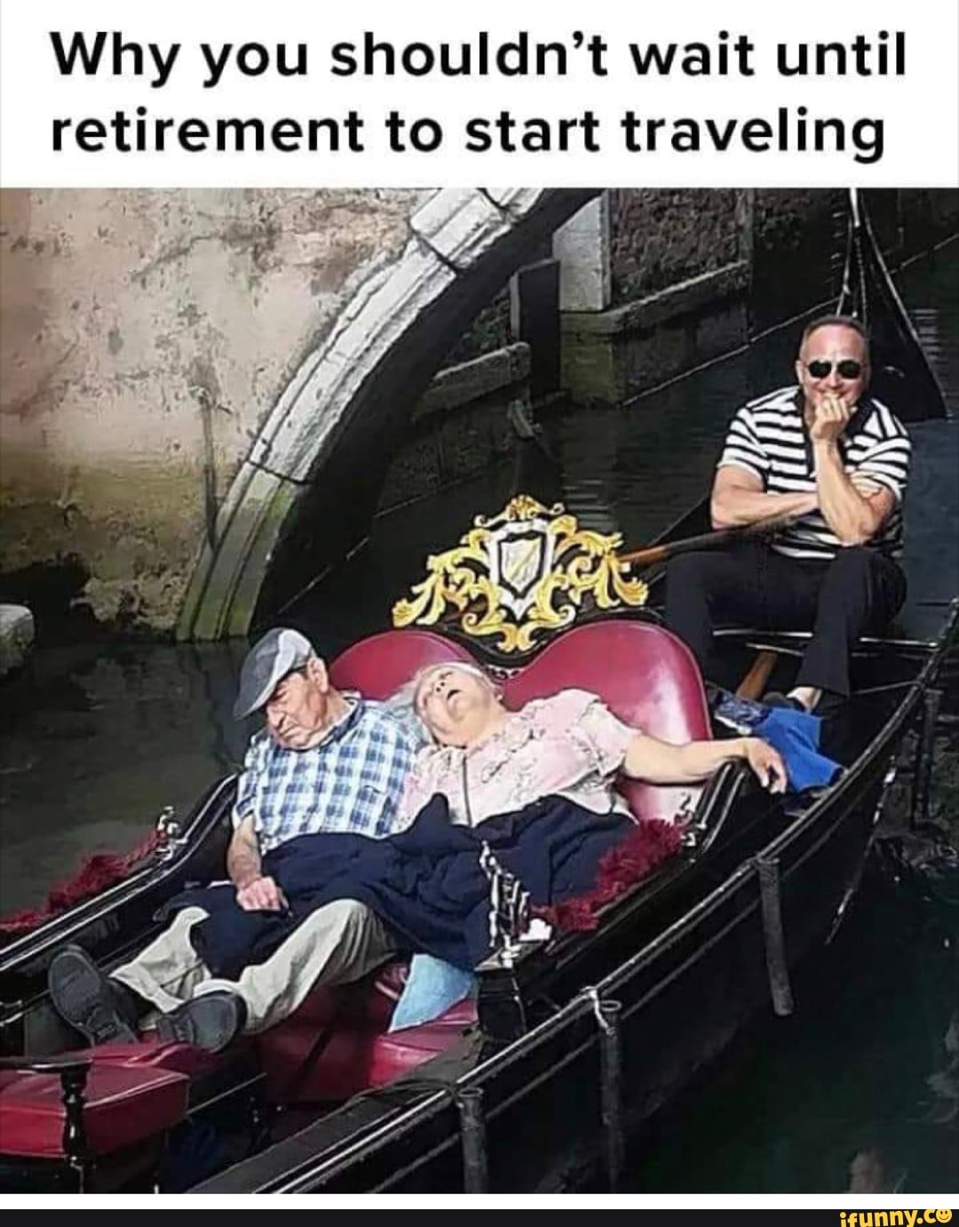 Why You Shouldn T Wait Until Retirement To Start Traveling A Ar Ca Mas Ifunny