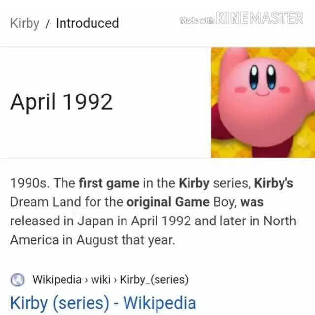 Kirby Introduced ina wt April 1992 1990s. The first game in the Kirby
