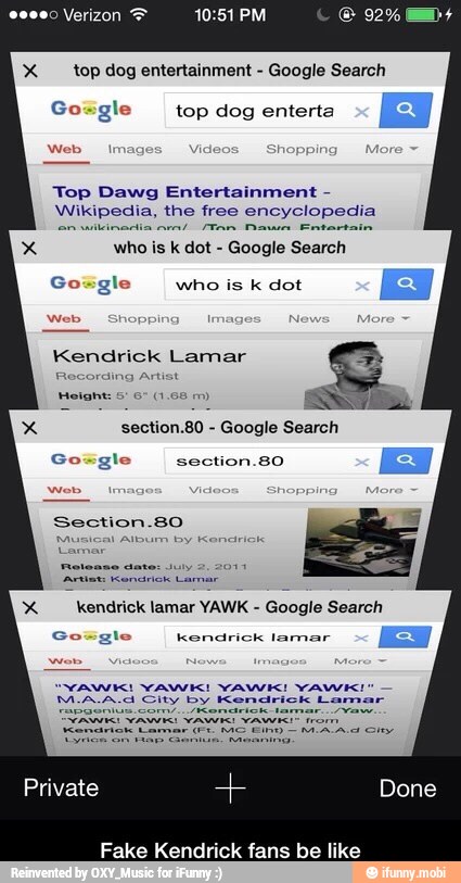 x top dog entertainment Google Search
Gosgle top dog enterta
Top Dawg Entertainment Wikipedia, the free encyclopedia
Kendrick lamar YAWK
Google Search
Fake Kendrick fans be like