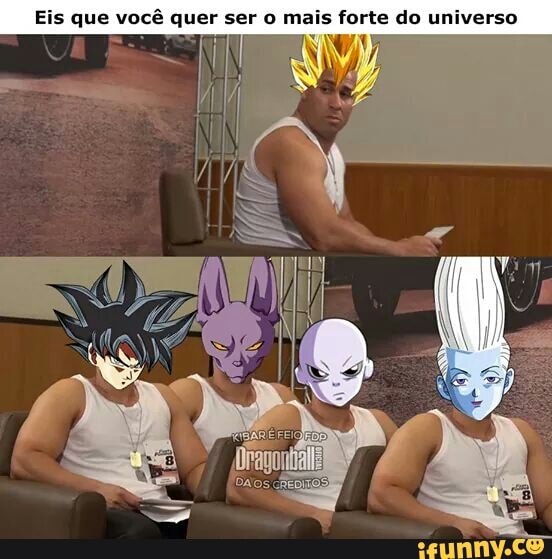 Eis que você quer ser o mais forte do universo