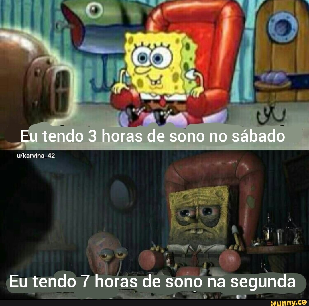 Eu tendo 3 horas de sono no sábado
42
Eu tendo 7 horas de sono na segunda
es