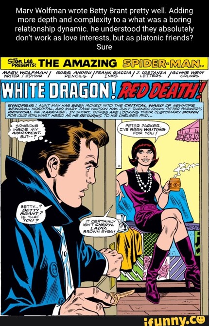 Marv Wolfman wrote Betty Brant pretty well. Adding more depth and  complexity to a what was