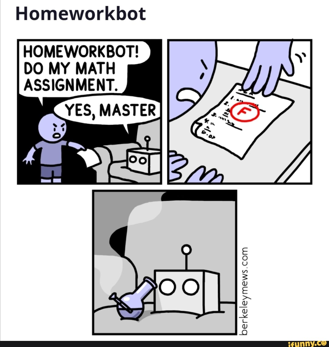 Homeworkbot home workbot do my math assignment ifunny