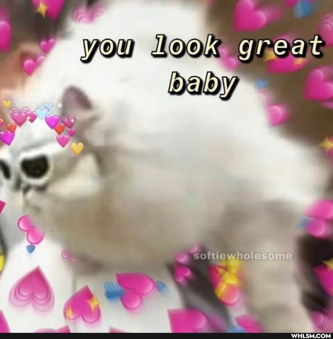 you Look great
