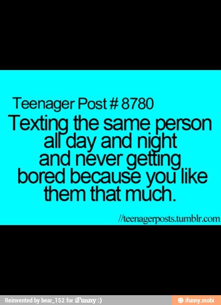Teenager Post 8780
Vos the same feel alt a and ni Es and never gettin
bored because you
them that much.
teenagerposts.tumblr.com