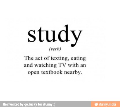 study
The texting, eating
and watching TV with an
open textbook nearby.