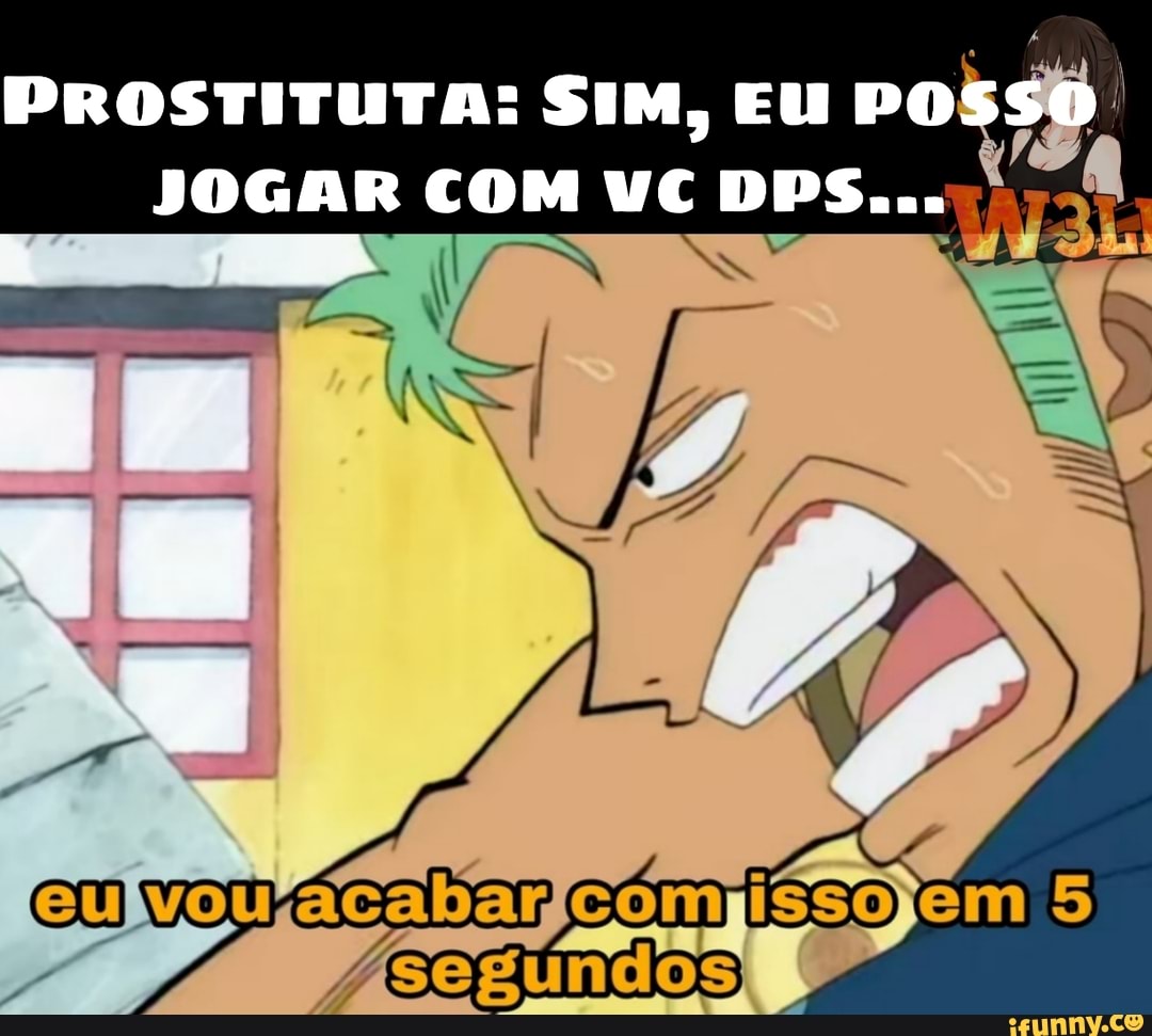 PROSTITUTA: SIM, EU POSSO JOGAR COM VC DPS...