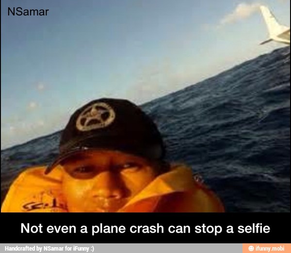Not even a plane crash can stop a selfie - Not even a plane crash can stop a selfie