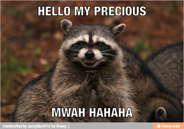 HELLO MY PRECIOUS
HAHAHA! 2