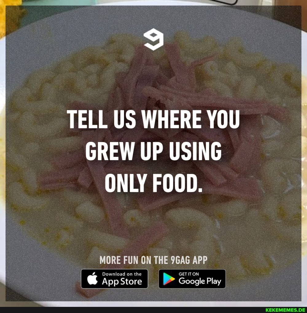 tell-us-where-you-grew-up-using-only-food-more-fun-on-the-9gag-app-download-on-videos