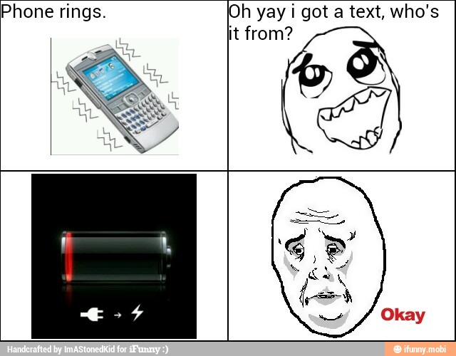Phone rings. Oh yay i got a text, who's
it from?